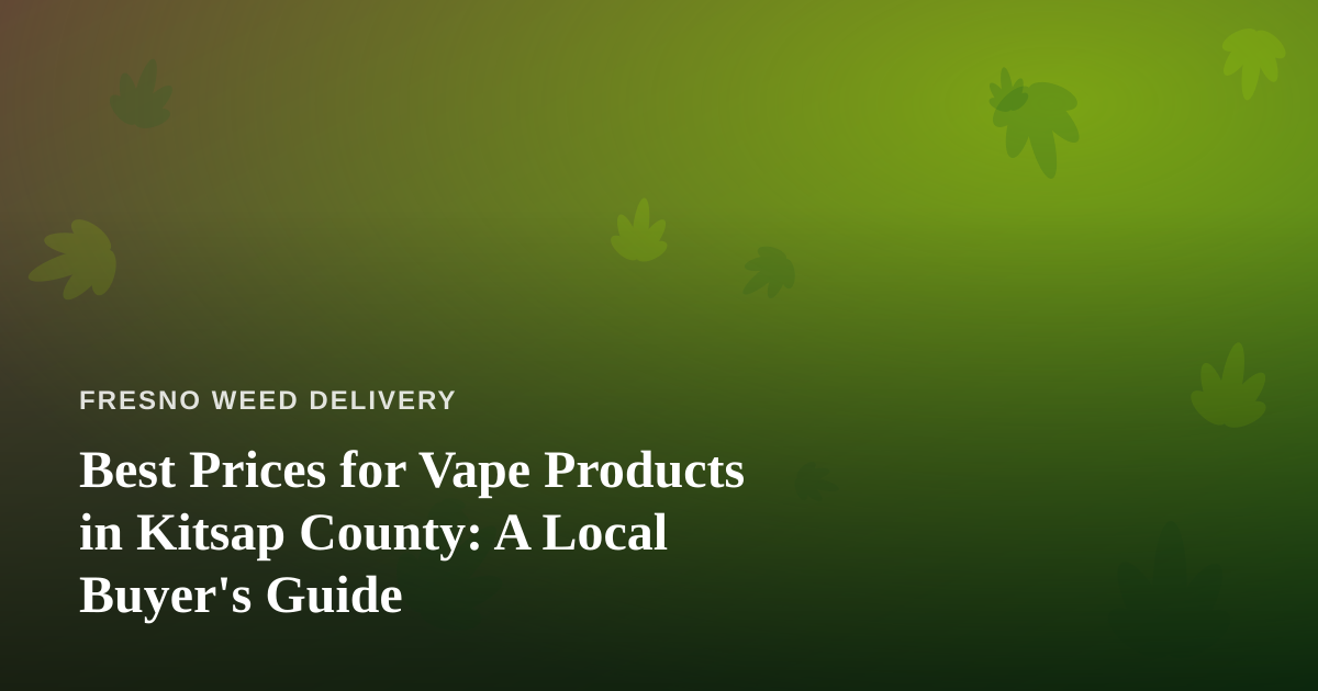Best Prices for Vape Products in Kitsap County: A Local Buyer’s Guide