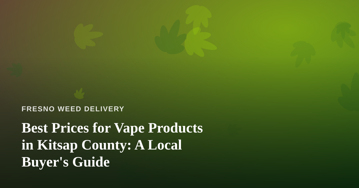 Best Prices for Vape Products in Kitsap County: A Local Buyer’s Guide