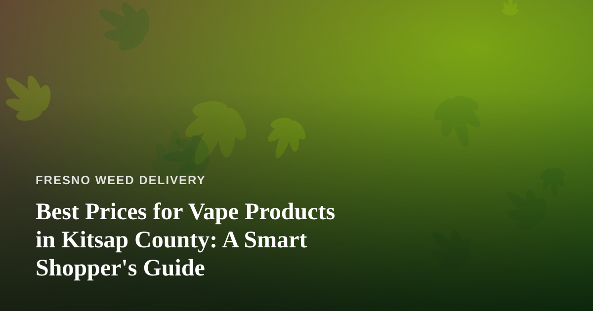 Best Prices for Vape Products in Kitsap County: A Smart Shopper’s Guide