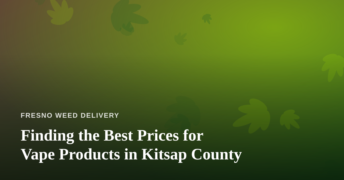 Finding the Best Prices for Vape Products in Kitsap County