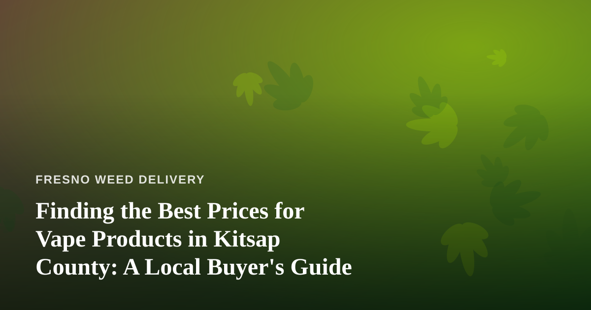 Finding the Best Prices for Vape Products in Kitsap County: A Local Buyer’s Guide