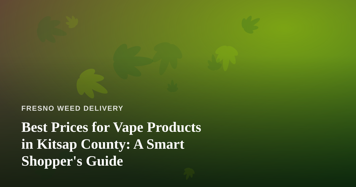 Best Prices for Vape Products in Kitsap County: A Smart Shopper’s Guide