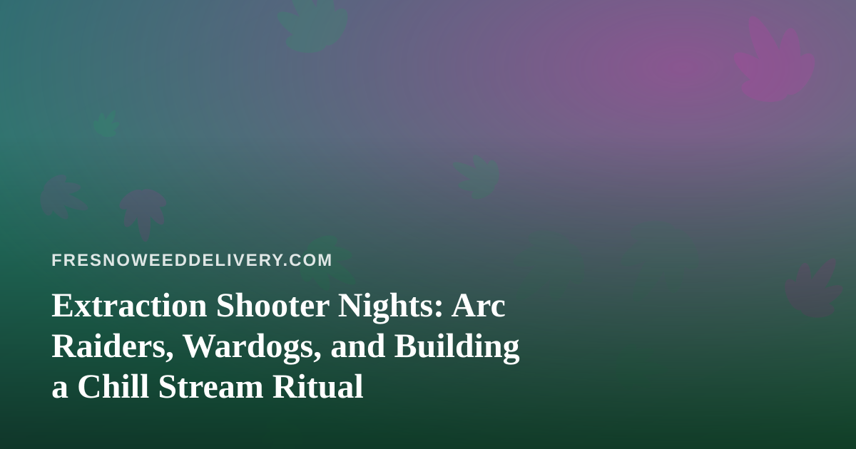 Extraction Shooter Nights: Arc Raiders, Wardogs, and Building a Chill Stream Ritual
