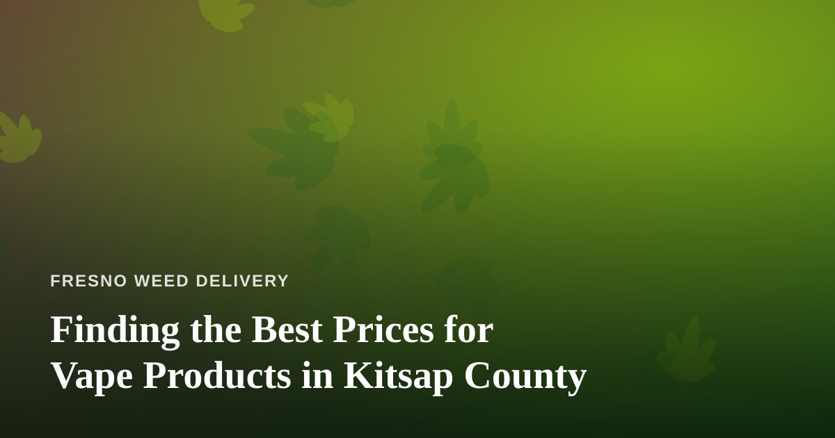 Finding the Best Prices for Vape Products in Kitsap County