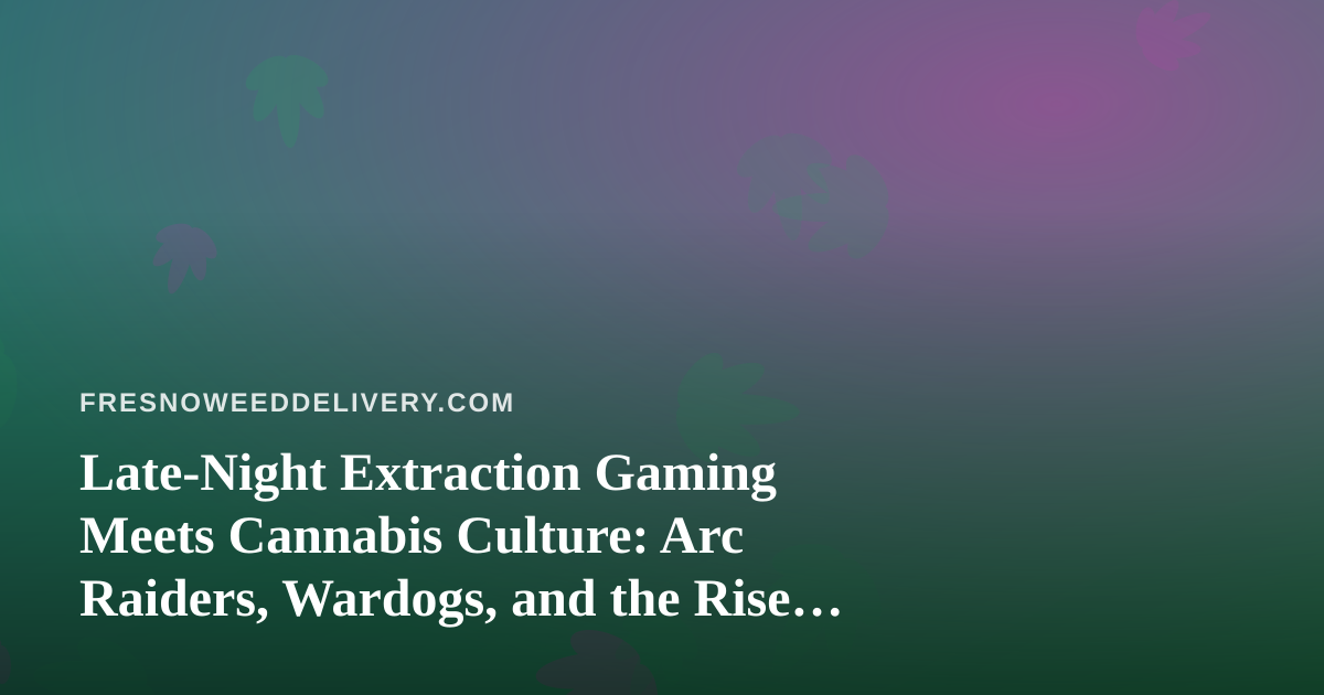 Late-Night Extraction Gaming Meets Cannabis Culture: Arc Raiders, Wardogs, and the Rise of a New Twitch Streamer