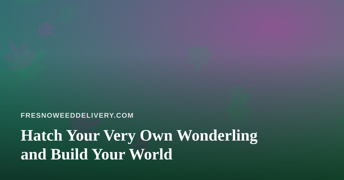 Hatch Your Very Own Wonderling and Build Your World