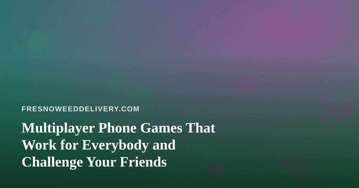 Multiplayer Phone Games That Work for Everybody and Challenge Your Friends
