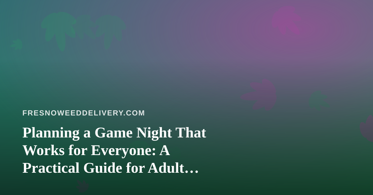 Planning a Game Night That Works for Everyone: A Practical Guide for Adult Groups