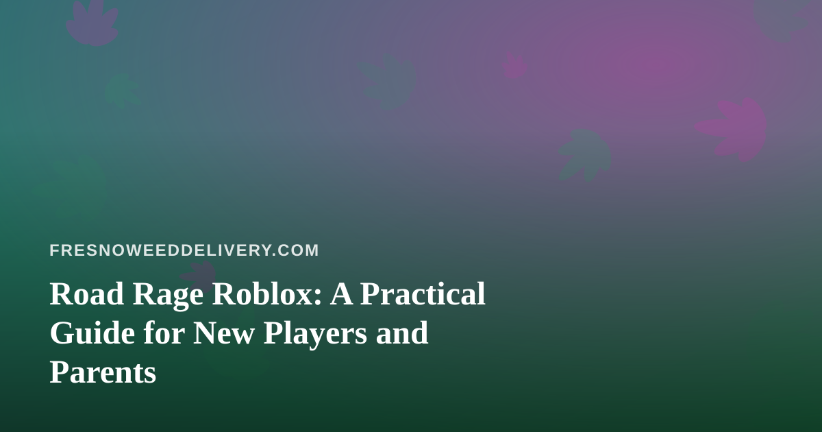 Road Rage Roblox: A Practical Guide for New Players and Parents