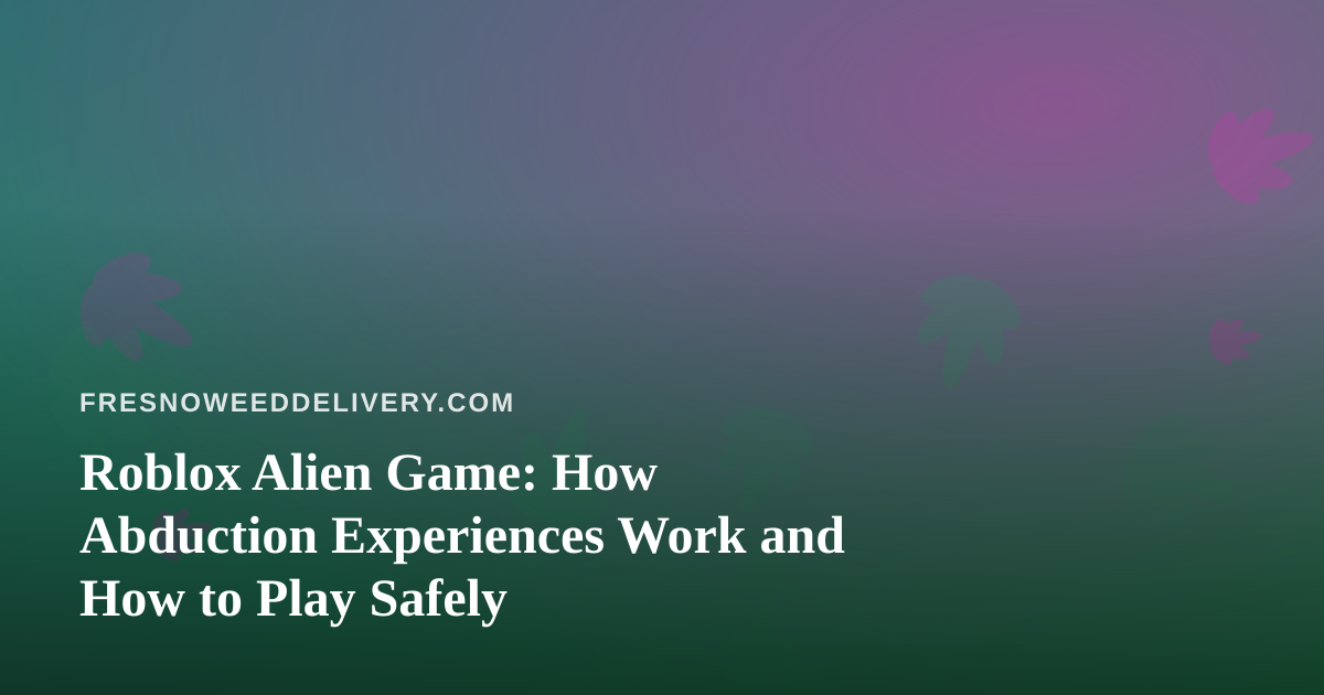 Roblox Alien Game: How Abduction Experiences Work and How to Play Safely